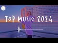 Top music 2024 🌈 Tiktok trending songs 2024 ~ Best songs 2024 playlist