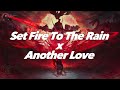 🎵「Vietsub & Lyrics」| Set Fire To The Rain x Another Love