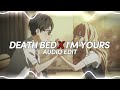 death bed x I'm yours - isabel larosa & powfu《edit audio》
