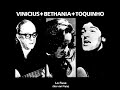 Vinicius + Bethânia + Toquinho full album