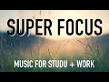 120 minutes of music to SUPER FOCUS to study & work