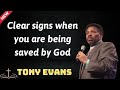 Clear signs when you are being saved by God - Tony Evans 2024
