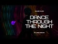Dance through the NIGHT