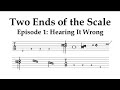 Hearing It Wrong | Episode 1 of Two Ends of the Scale