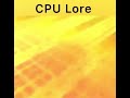 CPU Lore
