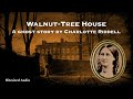 Walnut-Tree House | A Ghost Story by Charlotte Riddell | A Bitesized Audiobook