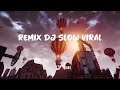 DJ SLOW REMIX TERBARU NEW TRENDING VIRAL 2024 | TOP DJ VIRAL TIKTOK COCOK BUAT SANTAI FULL BASS 2024