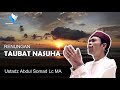 Renungan Sedih Supaya Taubat Nasuha - Ustadz Abdul Somad