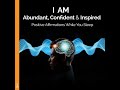 I Am Abundant, Confident and Inspired: Positive Affirmations While You Sleep.