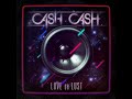 07. Cash Cash - Dirty Lovin'