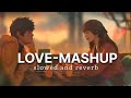 love - Mashup slowed and reverb song || mind relax lofi song| Mr Vsc #lofisongs #lofi#butterflylofi