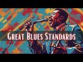 Great Blues Standards | The Best Blues Hits [Blues, Blues Classics, Best of Blues]