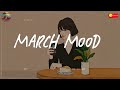 March mood 🌼 Songs for calm days in March ~ Good vibes only
