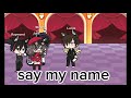 Say my name -glmv- Lily likes playing roblox