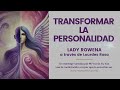 TRANSFORMAR LA PERSONALIDAD | Lady Rowena a través de Lourdes Rosa