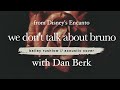 We Don't Talk About Bruno (AUDIO) Encanto acoustic cover Dan Berk Bailey Rushlow Disney