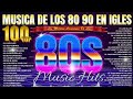 Grandes Éxitos De Los 80 y 90 En Inglés - Musica De Los 80 - Clasicos Éxitos De Los 80 En Inglés