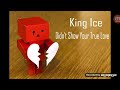 King Ice - Didn't Show Your True Love