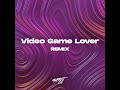Video Game Lover (Remix)