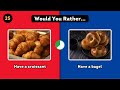 Would you rather? (Food Edition)