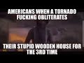 americans when tornado meme
