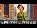 1940s  - 1950s Jazz Swing Songs [Swing, Vintage Jazz]