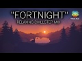 Fortnite Chill Music 😍- Fortnight Chill Fortnite Mix - Best Songs To Play Fornite To