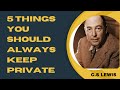 CS LEWIS ON  FIVE BIBLICAL PRINCIPLES  TO KEEP PRIVATE