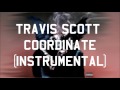 Travis Scott - Coordinate (Instrumental)