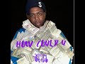HOW COULD U (MONEYBAGG YO DISS)