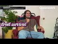 Street Survival w/ Thomas White // Quorators Full Episode