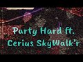 Wizzy Mackk Ft. Cerius SkyWalk’r - Party Hard ( Official Audio )