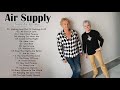 Air Supply Greatest Hits Full Album 2021 - Best Songs Of Air Supply Playlist Collection