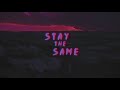 Unknown Brain x Rival - Stay The Same (ft. Veronica Bravo) [Lyric Video]
