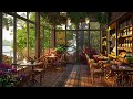 Relaxing Jazz Music in Cozy Coffee Shop - Soft Sounds with Nature  for Relax, Focus