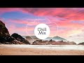 Top Chill Music Mix | Best of Relaxing Songs