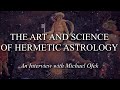 The Art and Science of Hermetic Astrology (Interview with Michael Ofek)