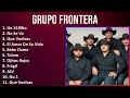 Grupo Frontera 2024 MIX Las Mejores Canciones - Un X100to, No Se Va, Que Vuelvas, El Amor De Su ...