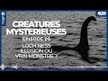 Loch Ness : illusion ou vrai monstre ? - Créatures Mystérieuses (6/10)