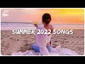 Summer 2022 songs playlist ~ Songs to make your summer better