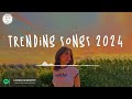 Trending songs 2024 🍦 Tiktok trending songs ~ Songs that actually good for Tuesday