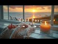 Spring relaxation filled with the sound of piano - Good Day | JOYFUL MELODIES