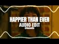 Happier than ever - billie eilish [edit audio]