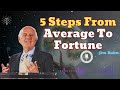 5 Steps From Average To Fortune - Jim rohn message