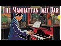 The Manhattan Jazz Bar [Jazz Hits, Best of Jazz]