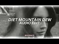 diet mountain dew - lana del rey [edit audio]