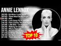 A.n.n.i.e L.e.n.n.o.x Greatest Hits ~ Top 100 Artists To Listen in 2023