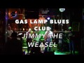 Jimmy The Weasel Medley: Gas Lamp Blues Club 2017