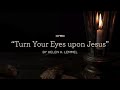 Turn Your Eyes Upon Jesus - FBC Denver City Worship