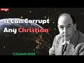 C S Lewis 2024  - It Can Corrupt Any Christian